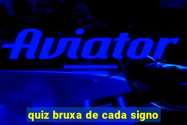 quiz bruxa de cada signo